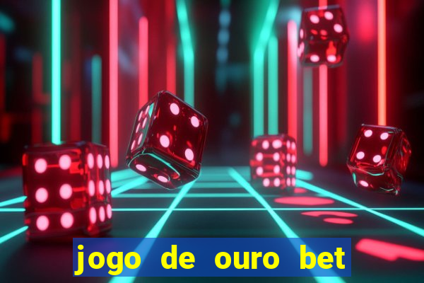 jogo de ouro bet codigo promocional